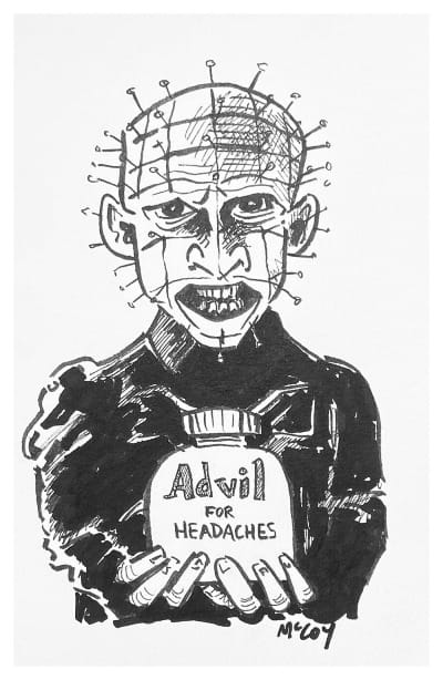 pinhead with some headache medicine