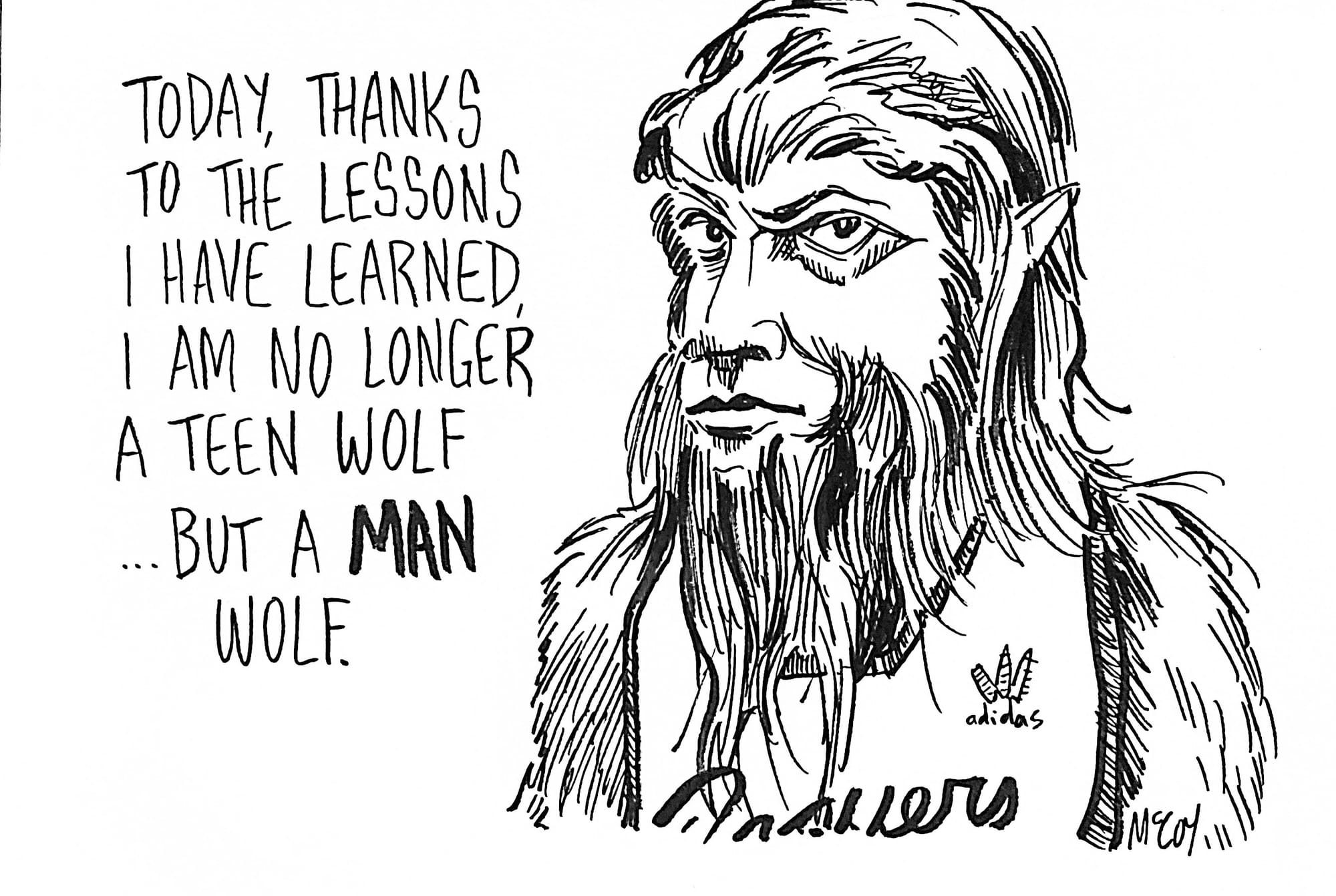 teen wolf, saying "today, thanks the the lessons I have learned, I am no longer a teen wolf... but a MAN wolf."